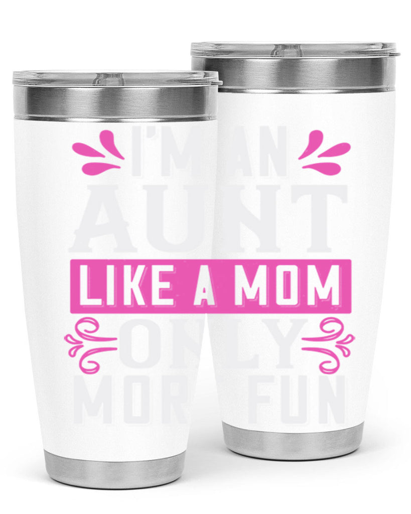 I’m an Aunt like a mom only more fun Style 42#- aunt- Tumbler