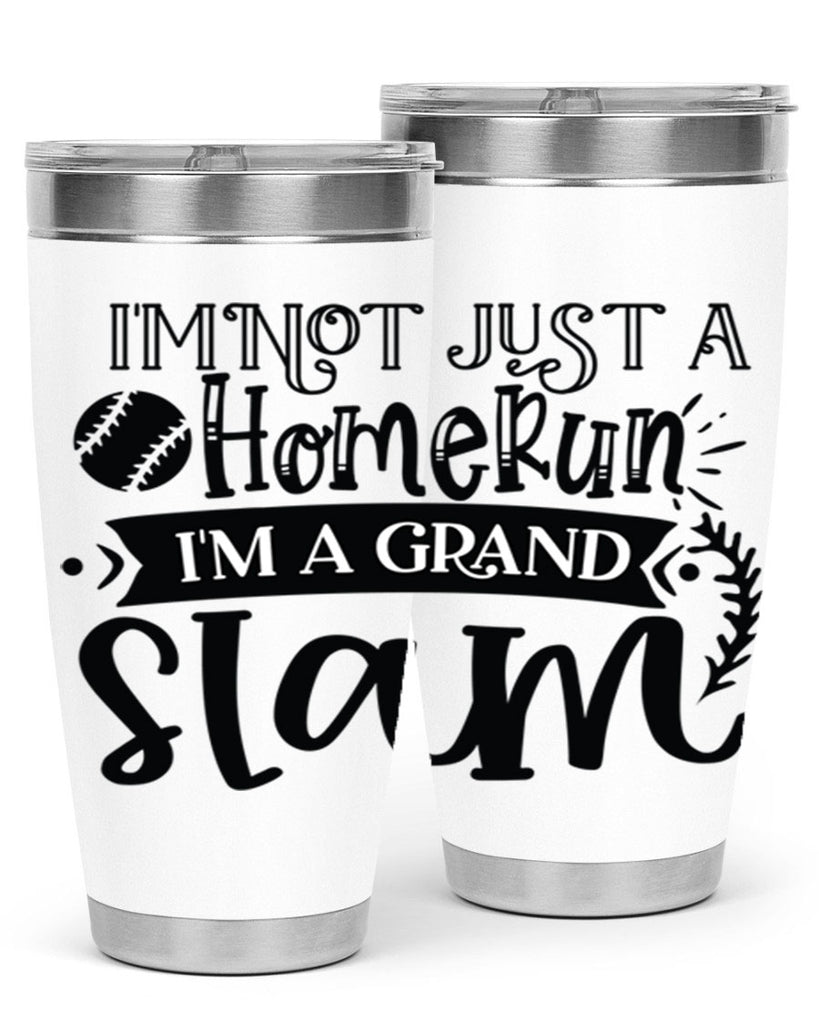 Im not Just a Homerun im a grand slam 2071#- baseball- Tumbler
