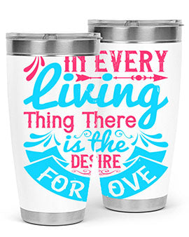 In every living thing there is the desire for love Style 36#- dog- Tumbler