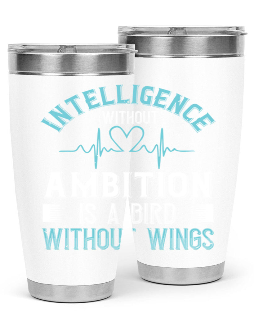 Intelligence without ambition is a bird without wings Style 309#- nurse- tumbler