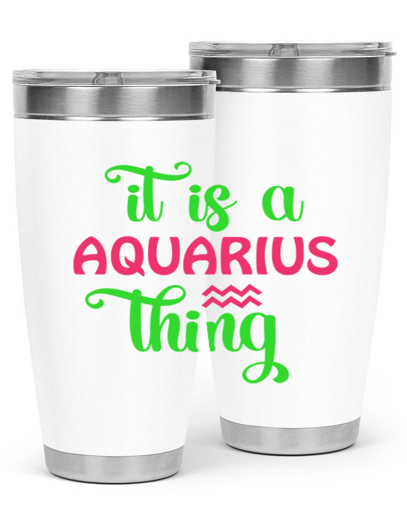 It is a aquarius thing 252#- zodiac- Tumbler