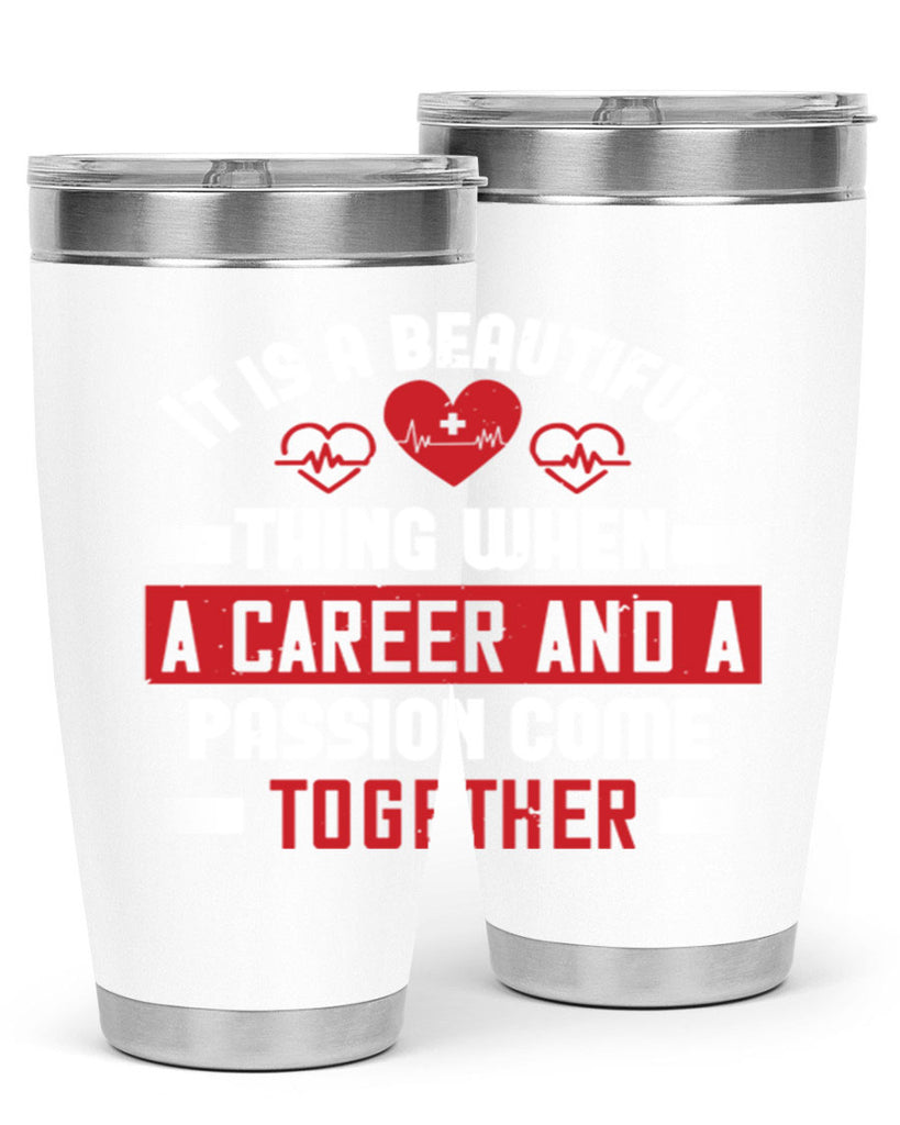 It is a beautiful thing when a career and a passion come together Style 307#- nurse- tumbler