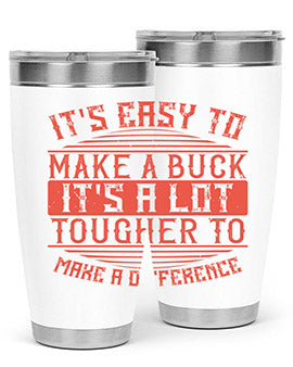 Its easy to make a buck Its a lot tougher to make a difference Style 45#- volunteer- Tumbler