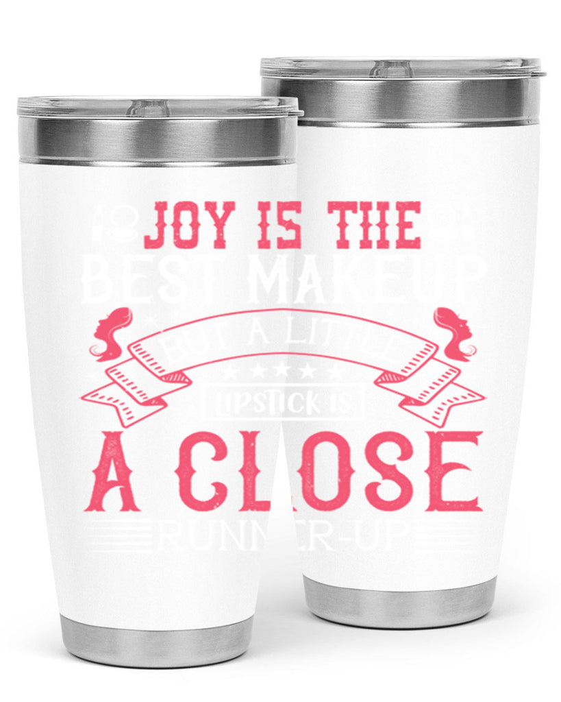 Joy is the best makeup But a little lipstick is a close runnerup Style 200#- make up- Tumbler