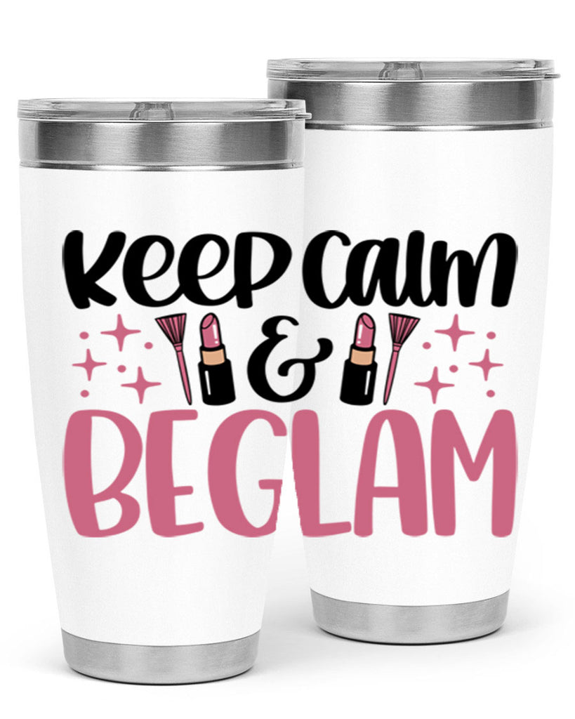 Keep Calm Be Glam Style 74#- make up- Tumbler