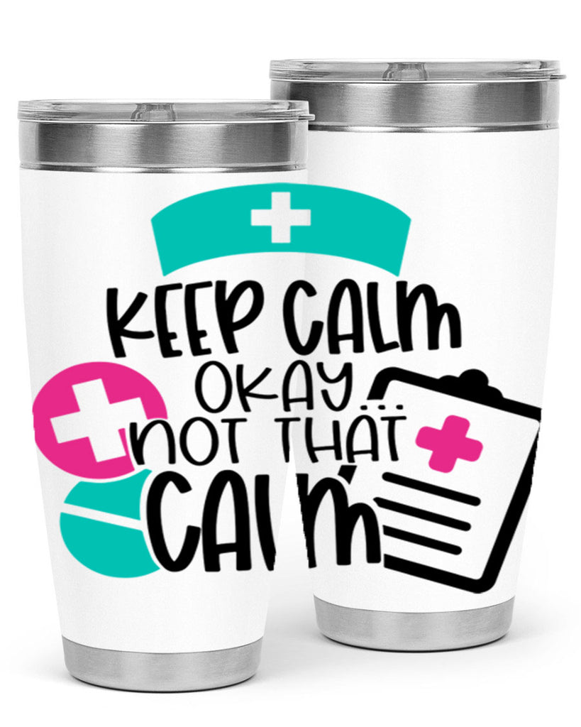 Keep Calm Okay Not That Calm Style Style 144#- nurse- tumbler