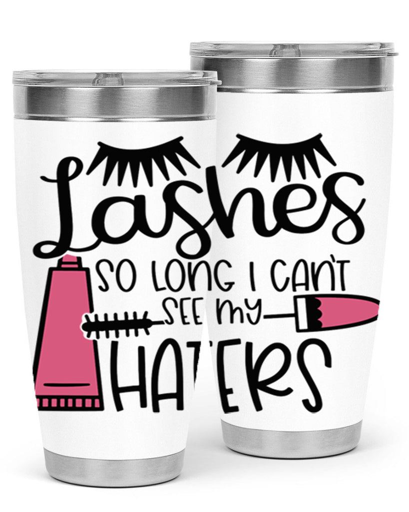 Lashes So Long I Cant See My Haters Style 65#- make up- Tumbler