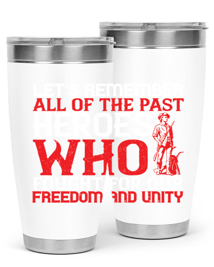 Let’s remember all of the past heroes who fought for our freedom and unity Style 127#- Fourt Of July- Tumbler