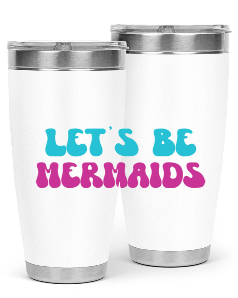Lets Be Mermaids 289#- mermaid- Tumbler
