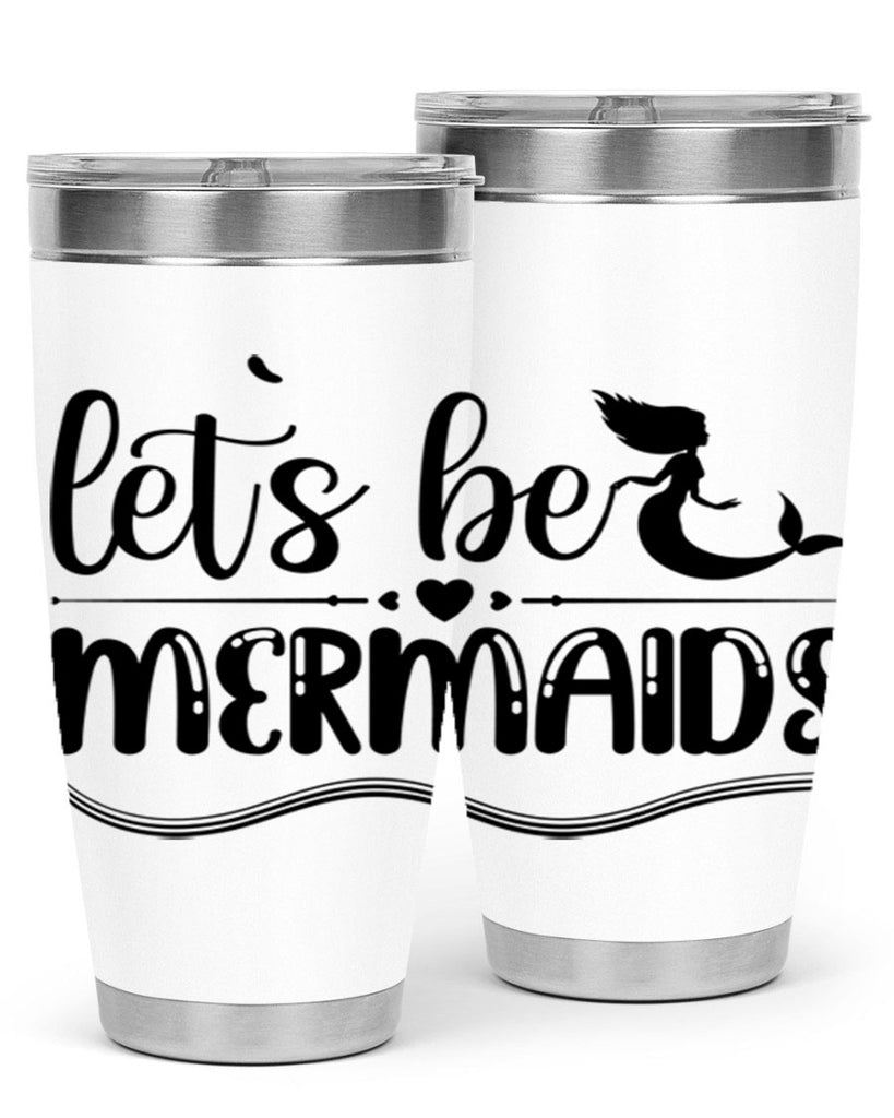 Lets be mermaids 295#- mermaid- Tumbler