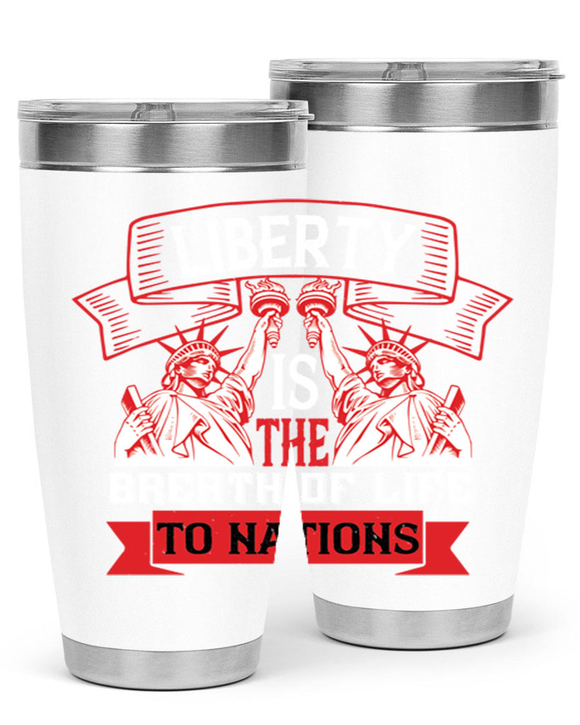 Liberty is the breath of life to nations Style 129#- Fourt Of July- Tumbler