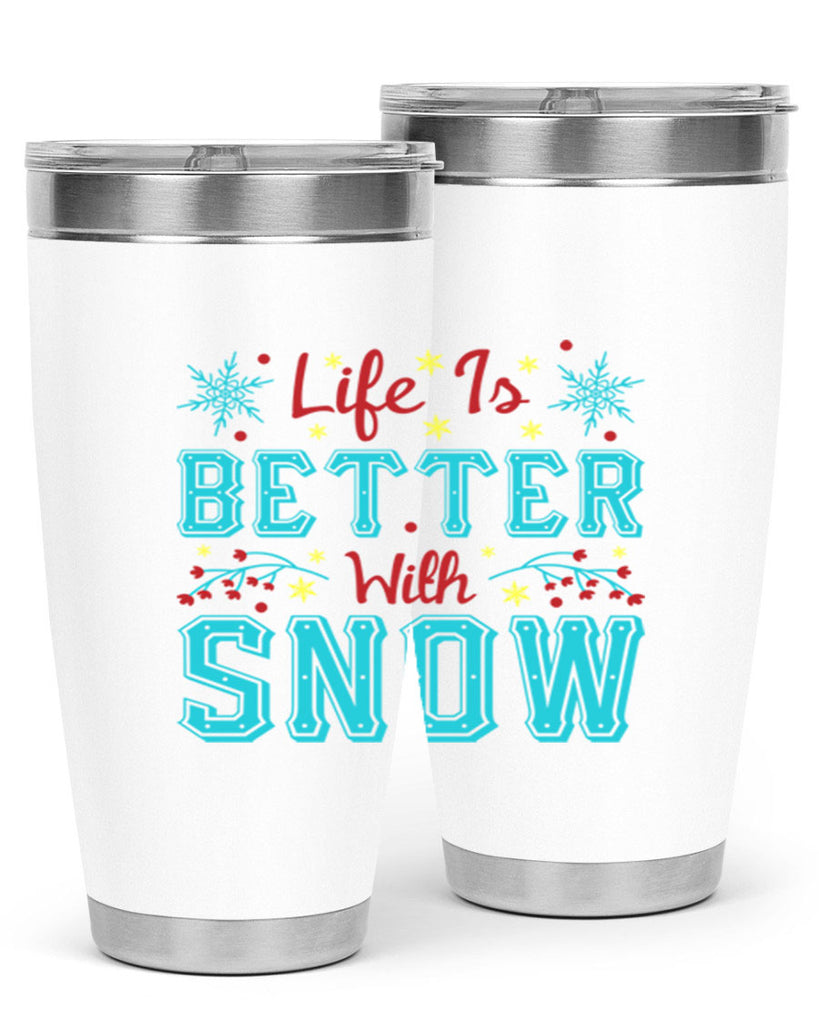 Life Is Better With Snow 301#- winter- Tumbler