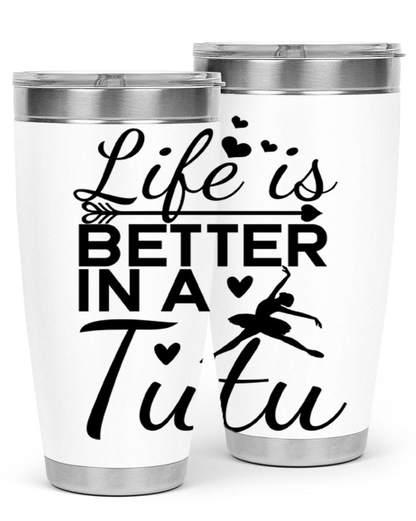 Life is Better in a Tutu 60#- ballet- Tumbler