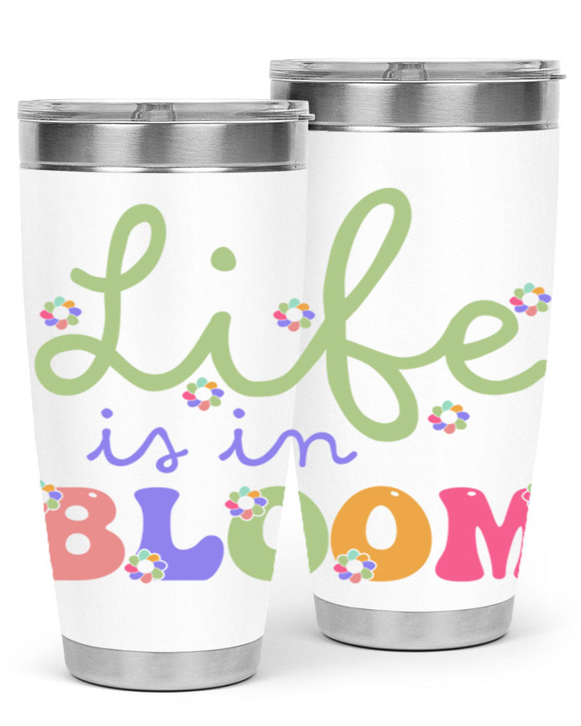 Life is in bloom 298#- spring- Tumbler