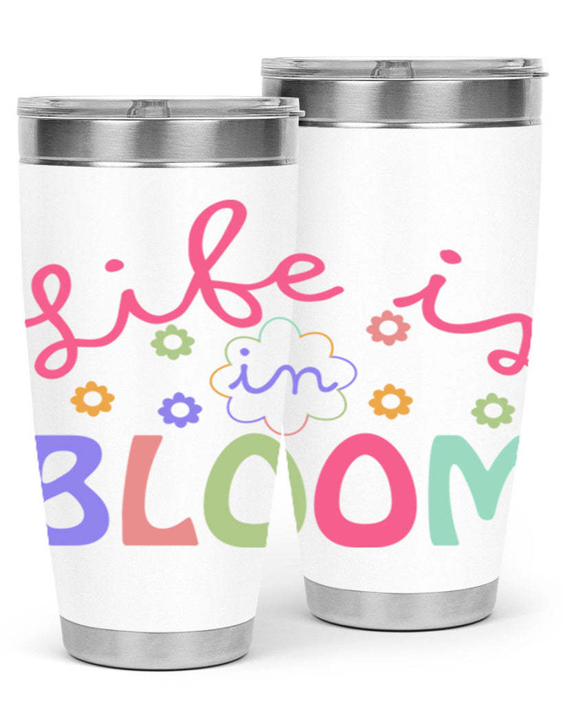 Life is in bloom299#- spring- Tumbler