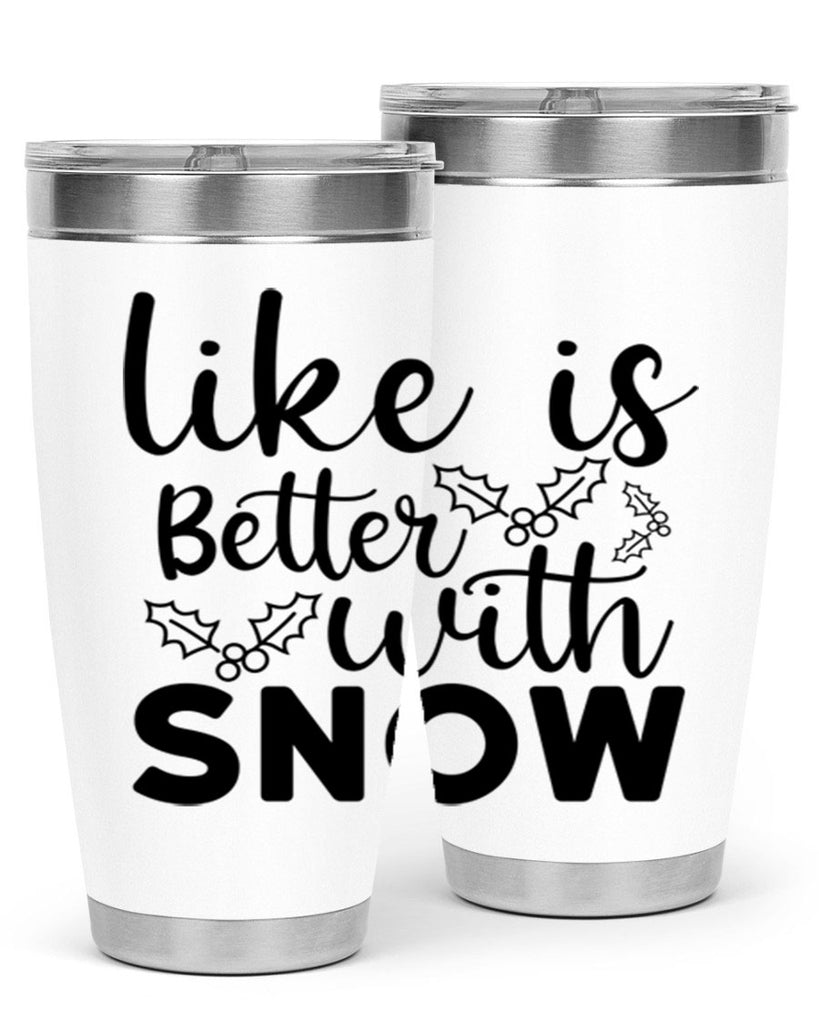 Like Is Better With Snow 303#- winter- Tumbler