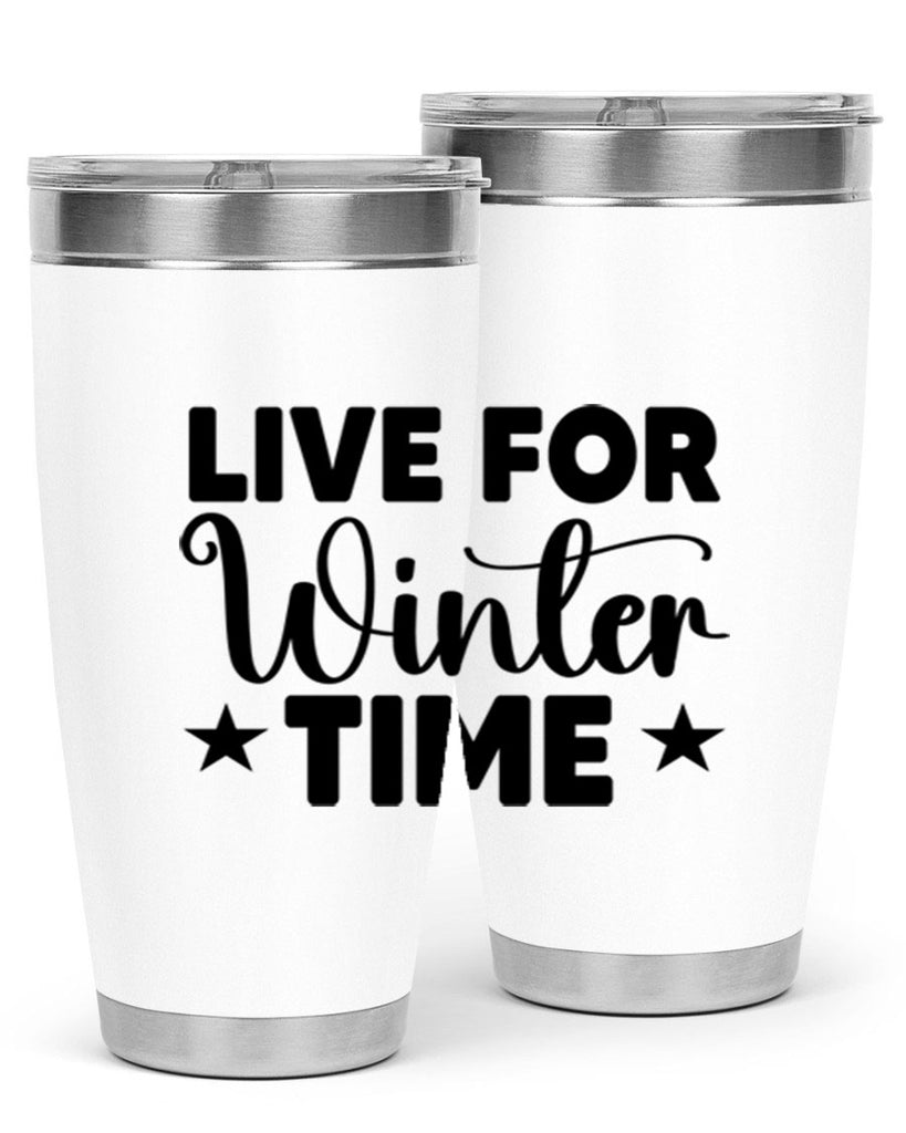 Live for Winter Time 307#- winter- Tumbler