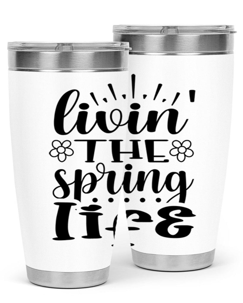 Livin the spring life  319#- spring- Tumbler