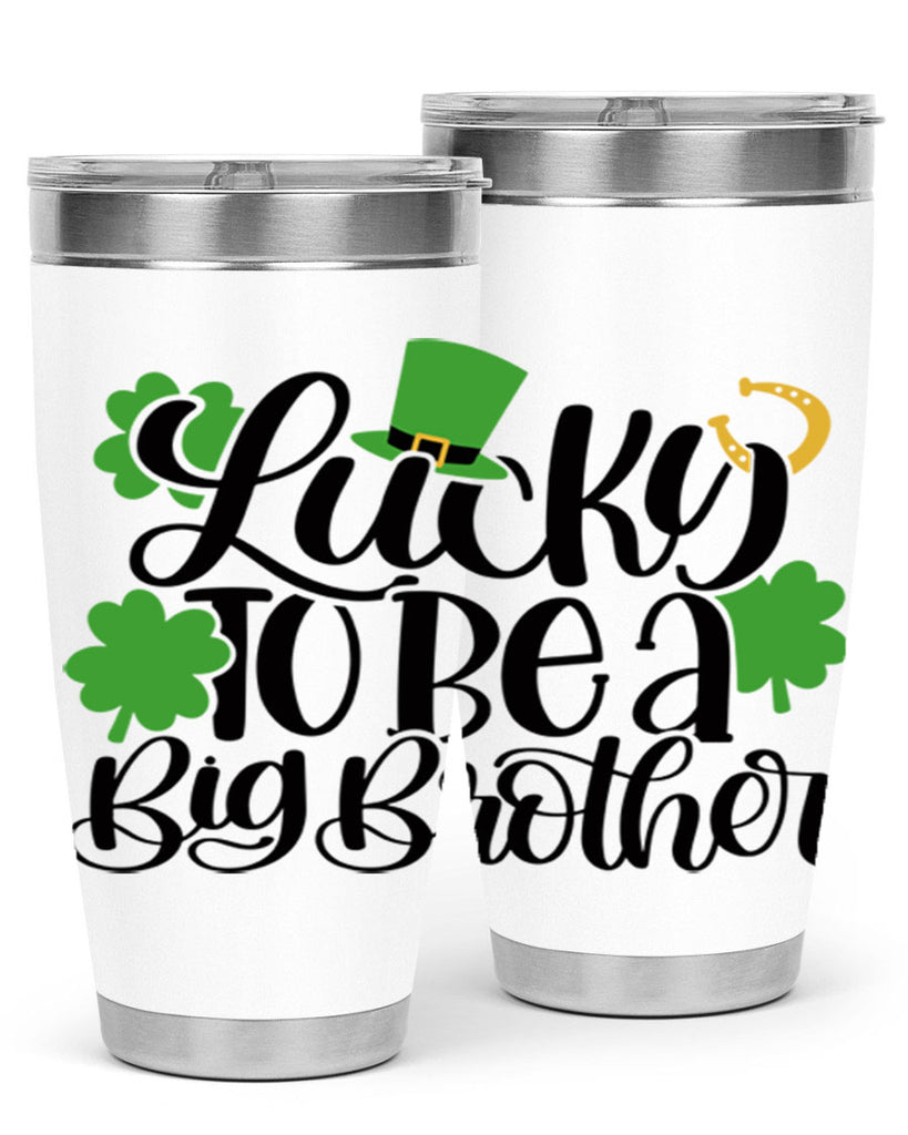 Lucky To Be A Big Brother Style 52#- St Patricks Day- Tumbler