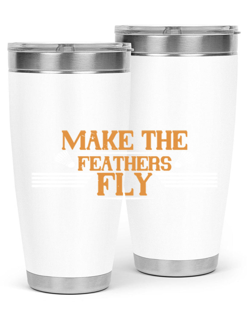 Make the feathers fly 1972#- badminton- Tumbler