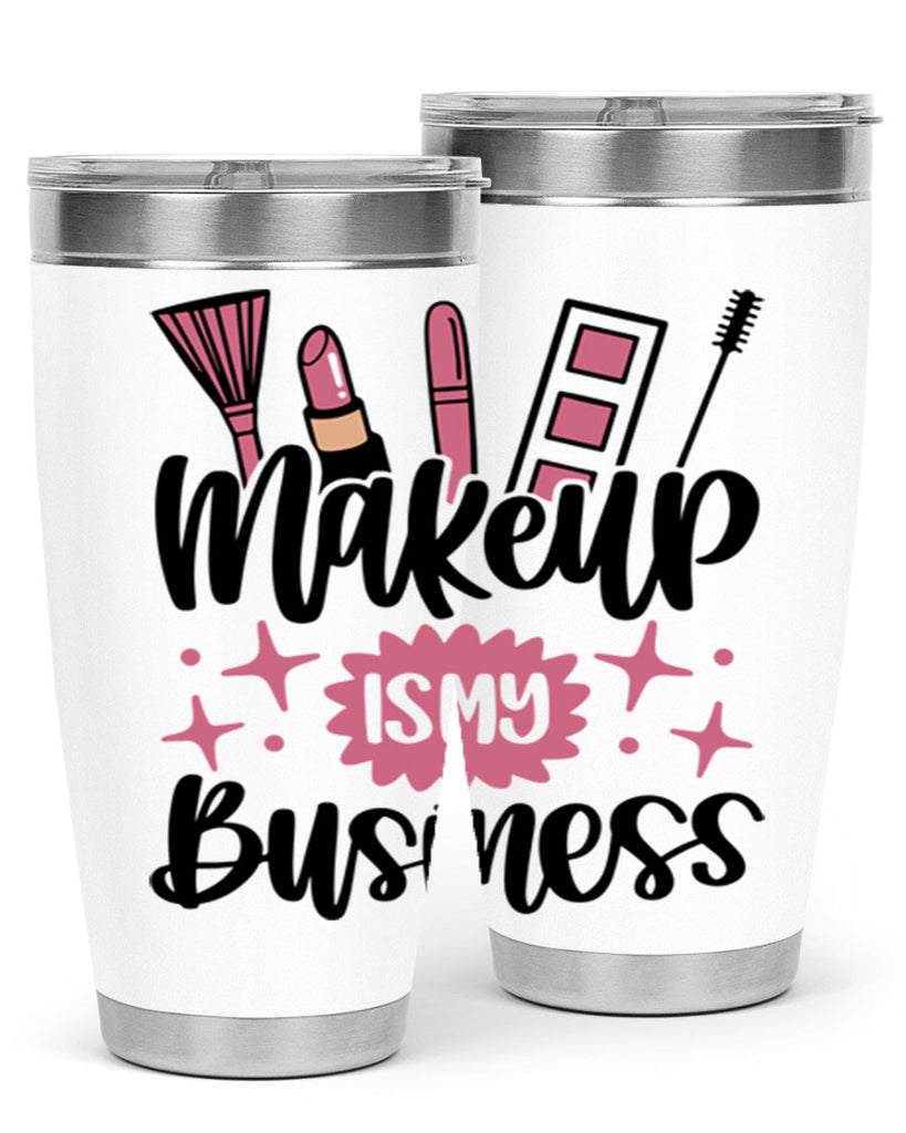 Makeup Is My business Style 46#- make up- Tumbler