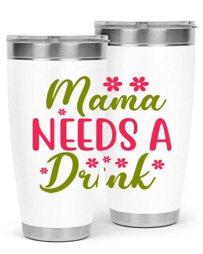 Mama Needs A Drink 339#- spring- Tumbler