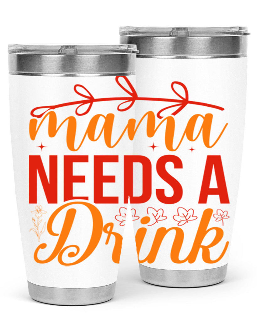 Mama needs a drink 338#- spring- Tumbler