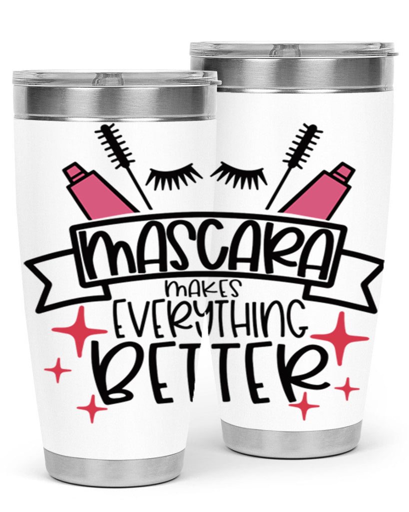 Mascara Makes Everything Better Style 40#- make up- Tumbler