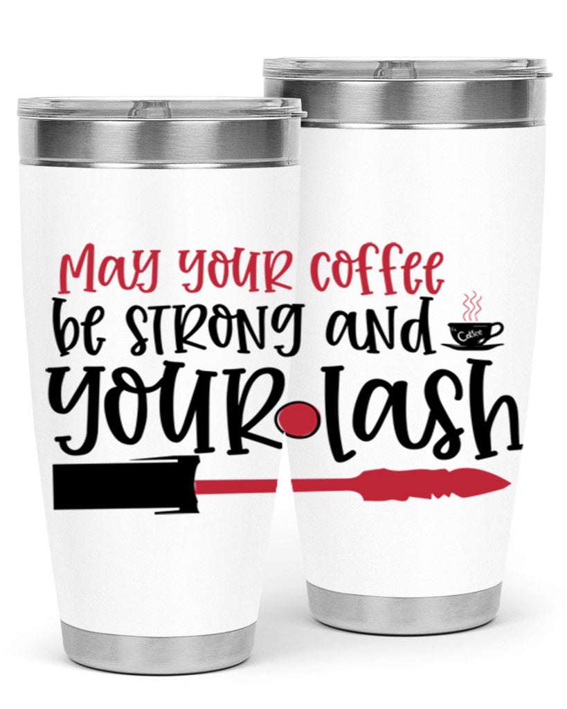 May your coffee be strong and your lash design Style 222#- make up- Tumbler