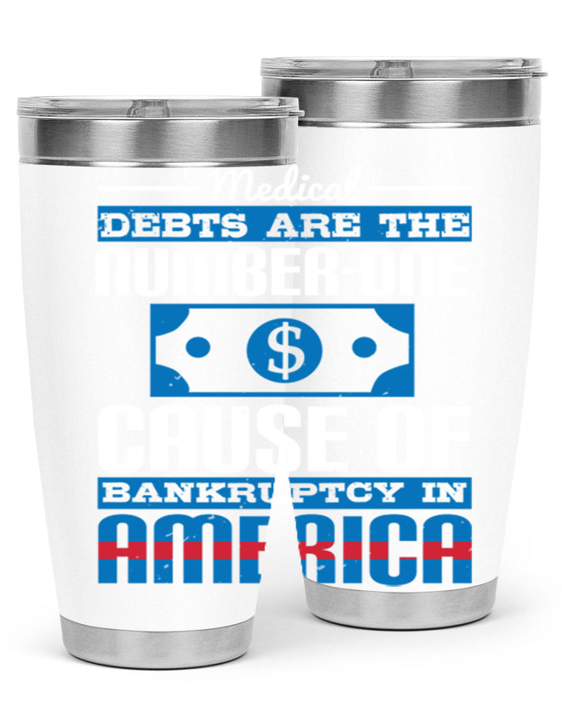 Medical debts are the numberone cause of bankruptcy in America Style 35#- medical- tumbler