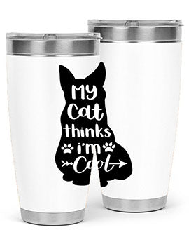 My Cat Thinks Im Cool Style 101#- cat- Tumbler