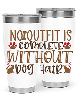 No Outfit Is Complete Without Dog Hair Style 67#- dog- Tumbler