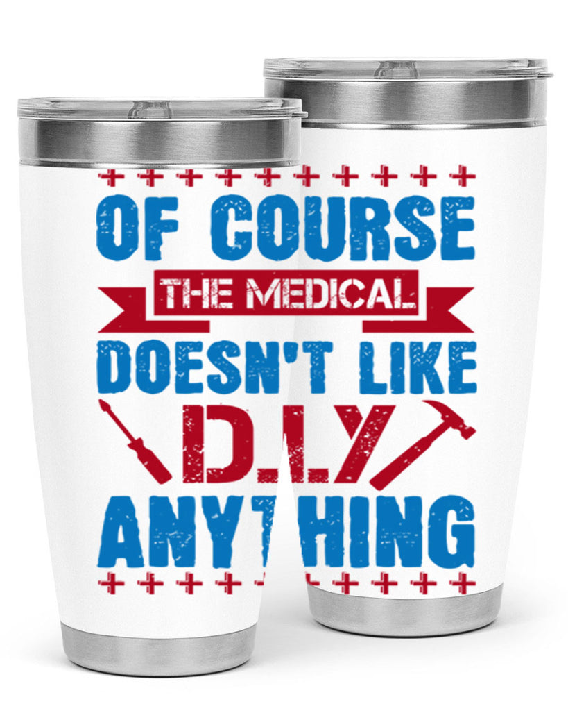 Of course the medical profession doesnt like DIY anything Style 30#- medical- tumbler