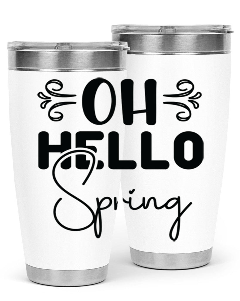 Oh Hello Spring 365#- spring- Tumbler