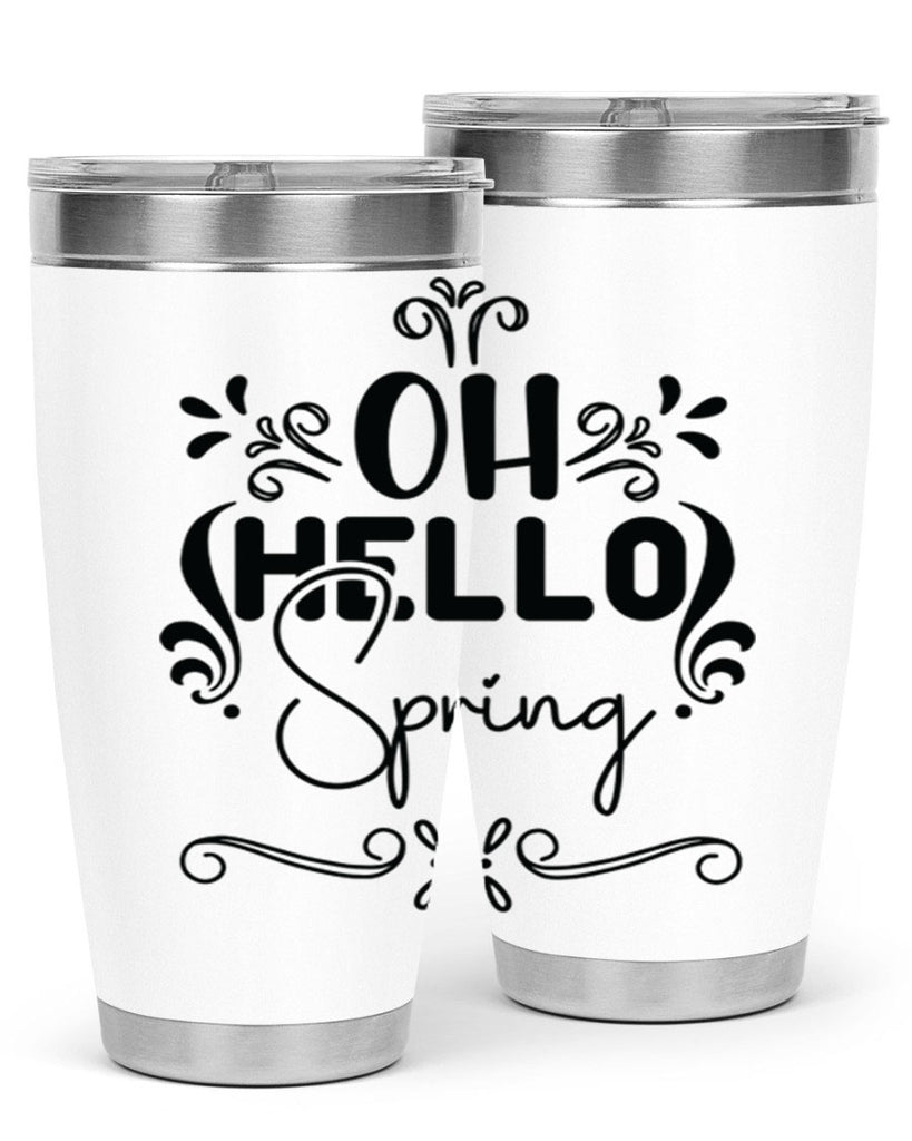 Oh Hello Spring 366#- spring- Tumbler