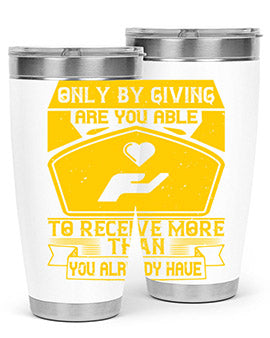 Only by giving are you able to receive more than you already have Style 38#- volunteer- Tumbler
