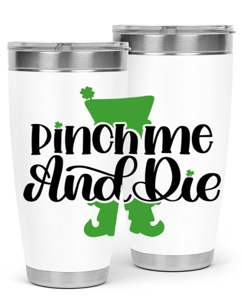 Pinch Me And Die Style 38#- St Patricks Day- Tumbler