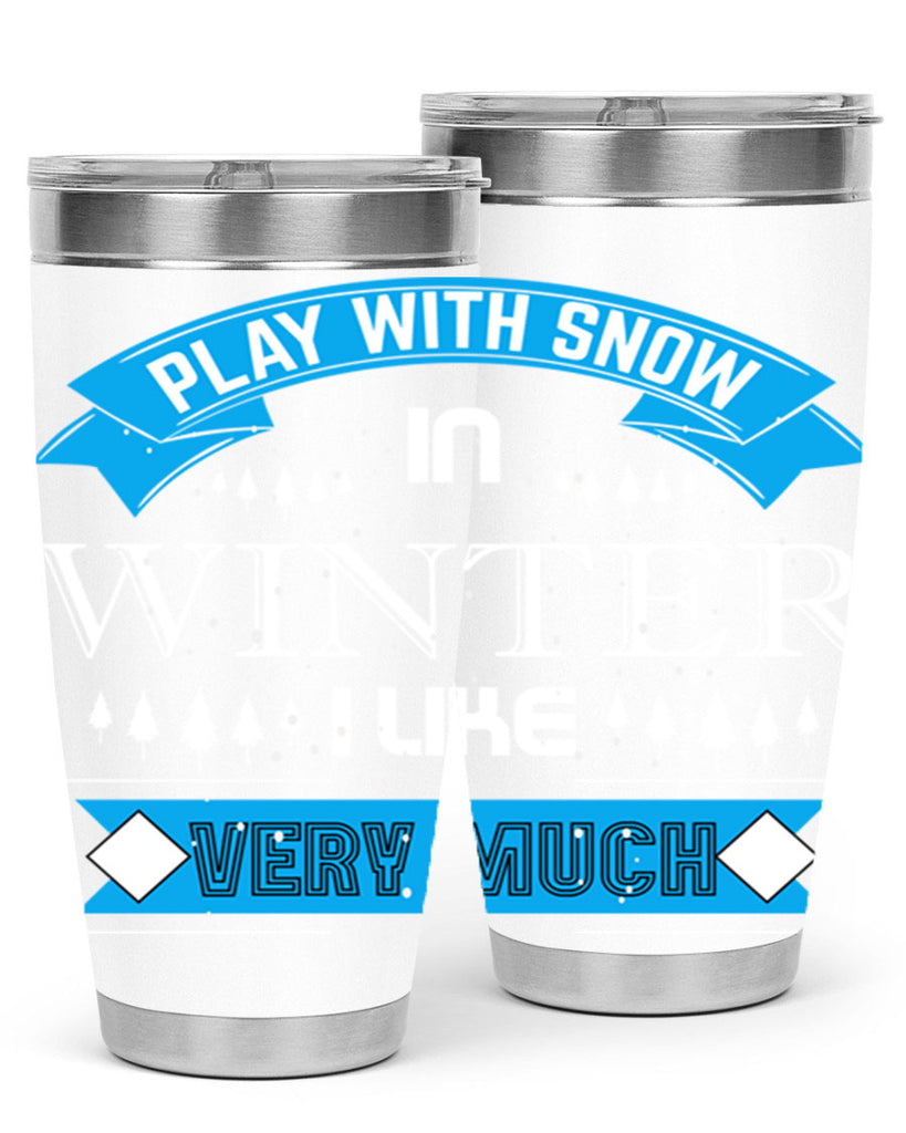 Play with Snow Winter 338#- winter- Tumbler