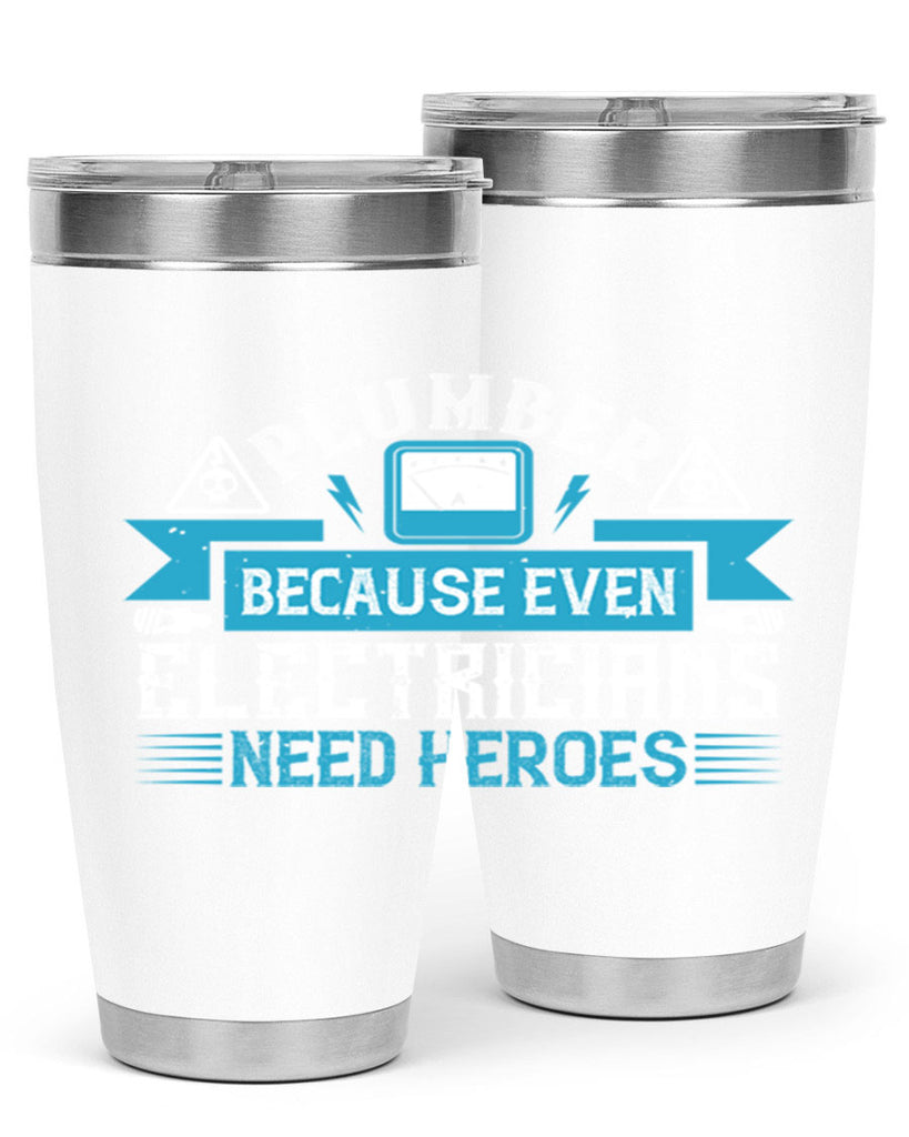 Plumber because even electricians need heroes Style 22#- electrician- tumbler