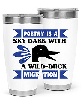 Poetry is a sky dark with a wildduck migration Style 22#- duck- Tumbler