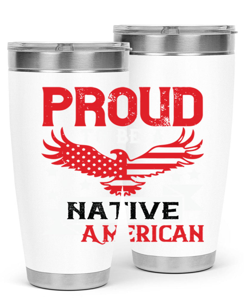 Proud to be a Native American Style 188#- Fourt Of July- Tumbler