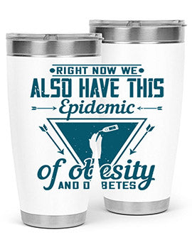 Right now we also have this epidemic of obesity and diabetes Style 13#- diabetes- Tumbler