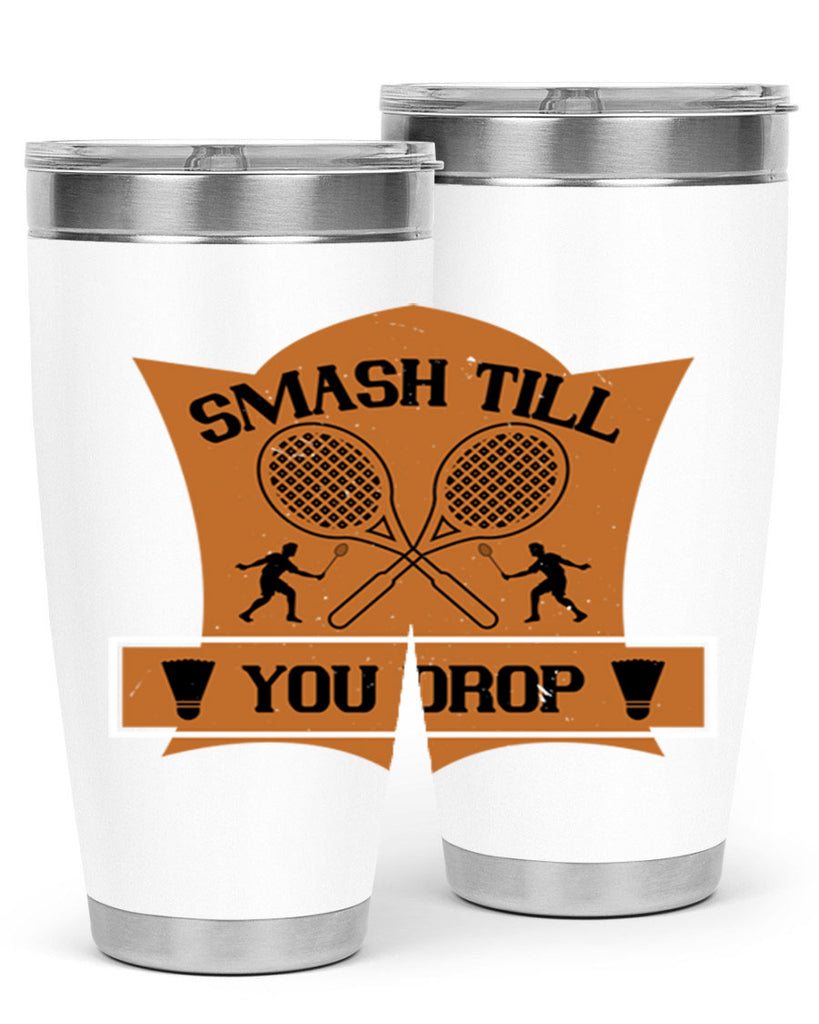 SMASH till you drop 1864#- badminton- Tumbler