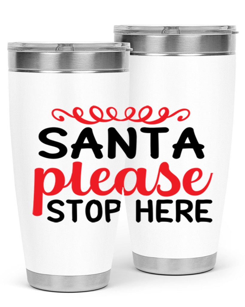 Santa please stop here 351#- winter- Tumbler