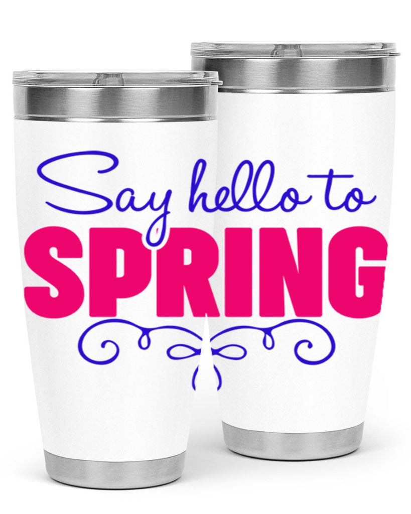 Say Hello to Spring 401#- spring- Tumbler