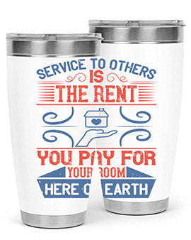 Service to others is the rent you pay for your room here on earth Style 29#- volunteer- Tumbler