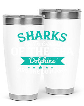 Sharks are the criminals of the sea Dolphins are the outlaws Style 34#- shark  fish- Tumbler