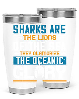 Sharks are the lions of the seaThey glamorize the oceanic glory Style 30#- shark  fish- Tumbler