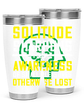 Solitude sharpens awareness of small pleasures otherwise lost Style 30#- self awareness- Tumbler