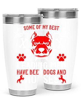 Some of my best leading men have been dogs and horses Style 168#- dog- Tumbler